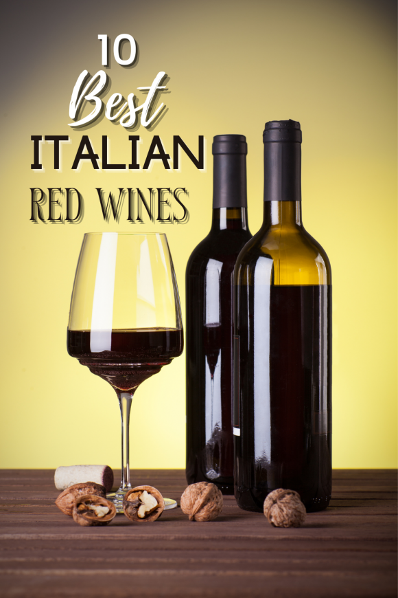 10 Best Italian Red Wine Types Red Wines In Italy Italy Best 