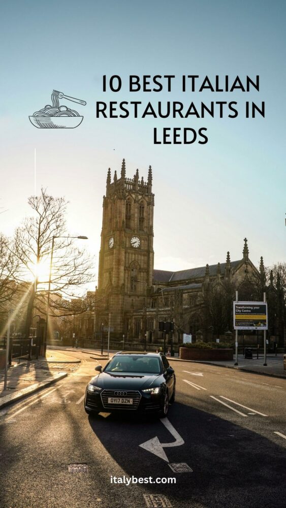 10 Best Italian Restaurants Leeds Offers Italy Best