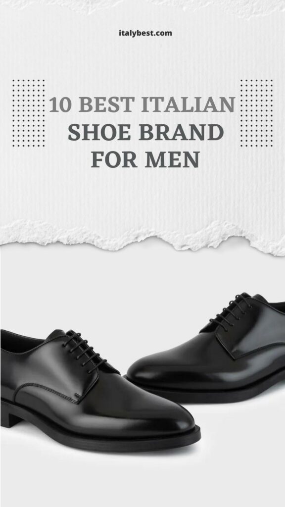 10 Best Italian Shoes For Men - Italian Men's Shoe Brands